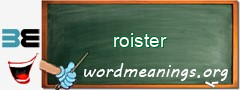 WordMeaning blackboard for roister